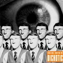 Dichotic (CAN) : Seen One, Seen'Em All